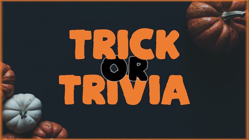 Trick or Trivia